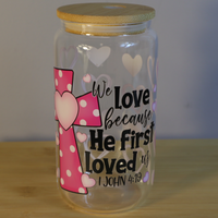 We Love Because He First Loved Us - Libbey Glass Cup